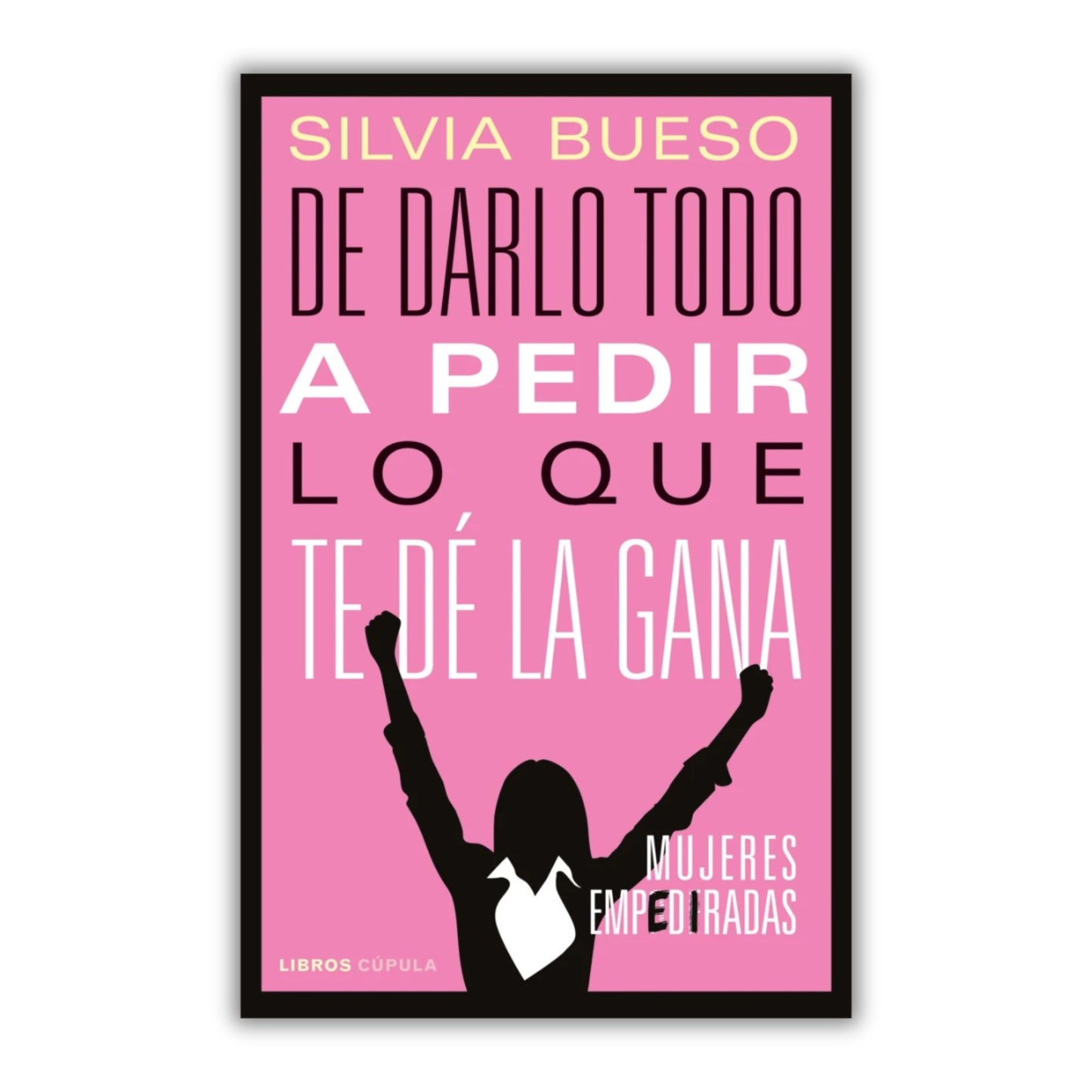 De darlo todo a pedir lo que te de la gana