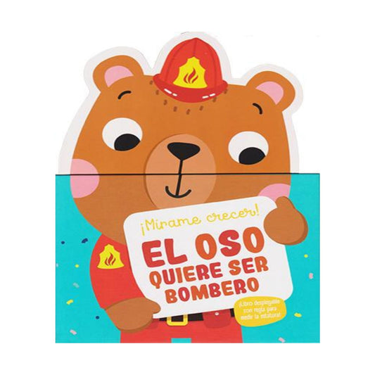 ¡Mírame Crecer! El Oso Quiere Ser Bombero / Pd.