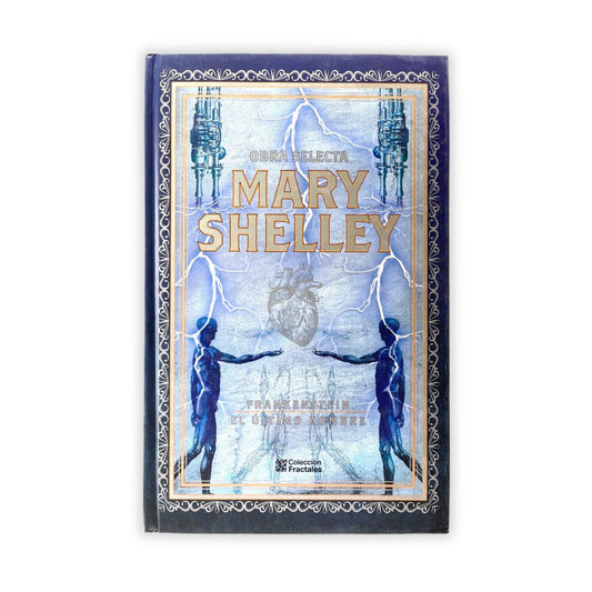 Mary Shelley Frankenstein, El Ultimo Hombre.Obra Selecta