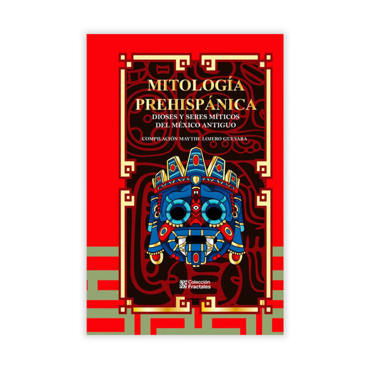 Mitología Prehispánica. Dioses Y Seres Míticos Del México Antiguo / Pd.