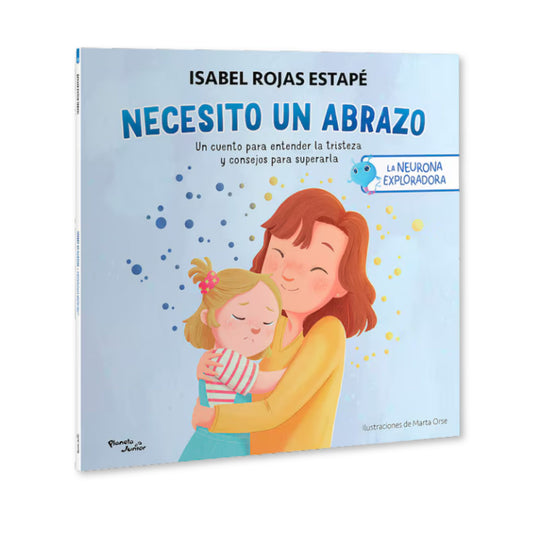 Necesito Un Abrazo. Un Cuento Para Entender La Tristeza Y Consejos Para Superarla